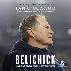 Belichick_ The Making of the Greatest Football Coach of All Time by Ian O'Connor