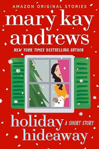 Best Romance Novels For Adults Holiday Hideaway_ A Short Story by Mary Kay Andrews