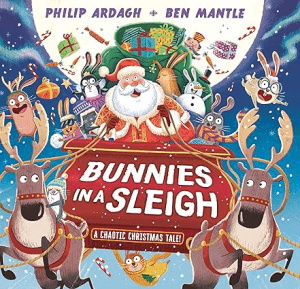 Bunnies in a Sleigh_ A Chaotic Christmas Tale! by Philip Ardagh Kids Christmas Books