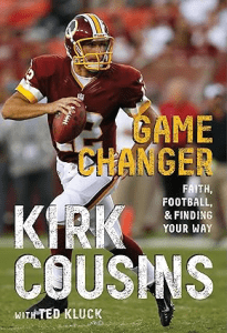 Game Changer_ Faith, Football, & Finding Your Way by Kirk Cousins