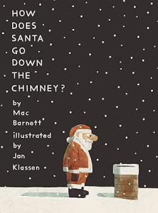 How Does Santa Go Down the Chimney_ by Mac Barnett Kids Christmas Books