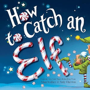 How to Catch an Elf by Adam Wallace Kids Christmas Books