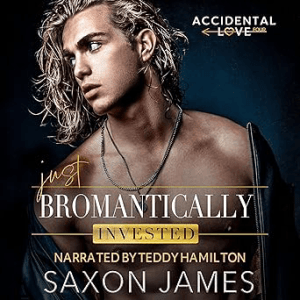 Just Bromantically Invested (Accidental Love Book ) by Saxon James