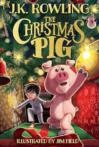 The Christmas Pig by J.K. Rowling Christmas books for kids