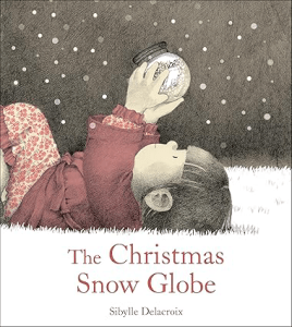 The Christmas Snow Globe by Sibylle Delacroix Kids Christmas Books