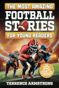 The Most Amazing Football Stories For Young Readers by Terrence Armstrong