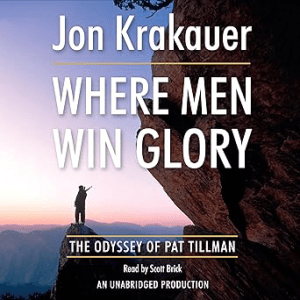 Where Men Win Glory_ The Odyssey of Pat Tillman by Jon Krakauer