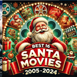 Best 16 Santa Movies From 2005 - 2024