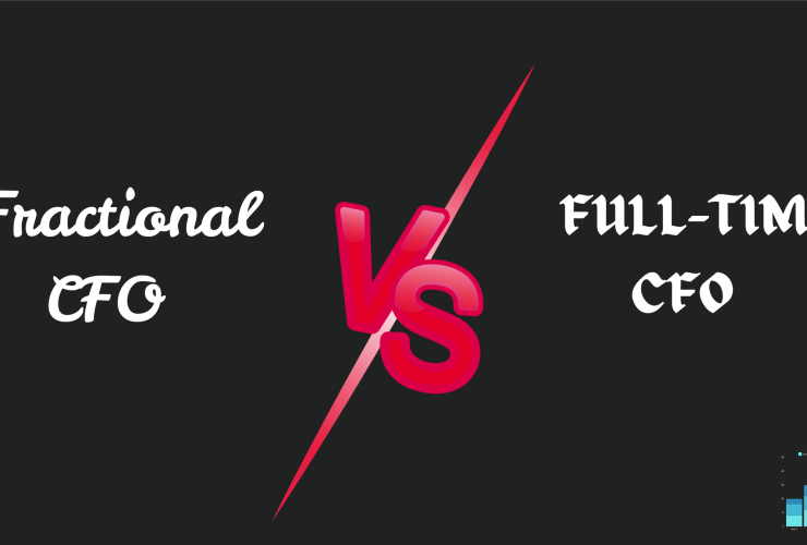 Fractional CFO vs Full-time CFO : Which is Right for Your Business?