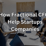 How Fractional CFOs Help Startups Companies