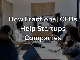 How Fractional CFOs Help Startups Companies